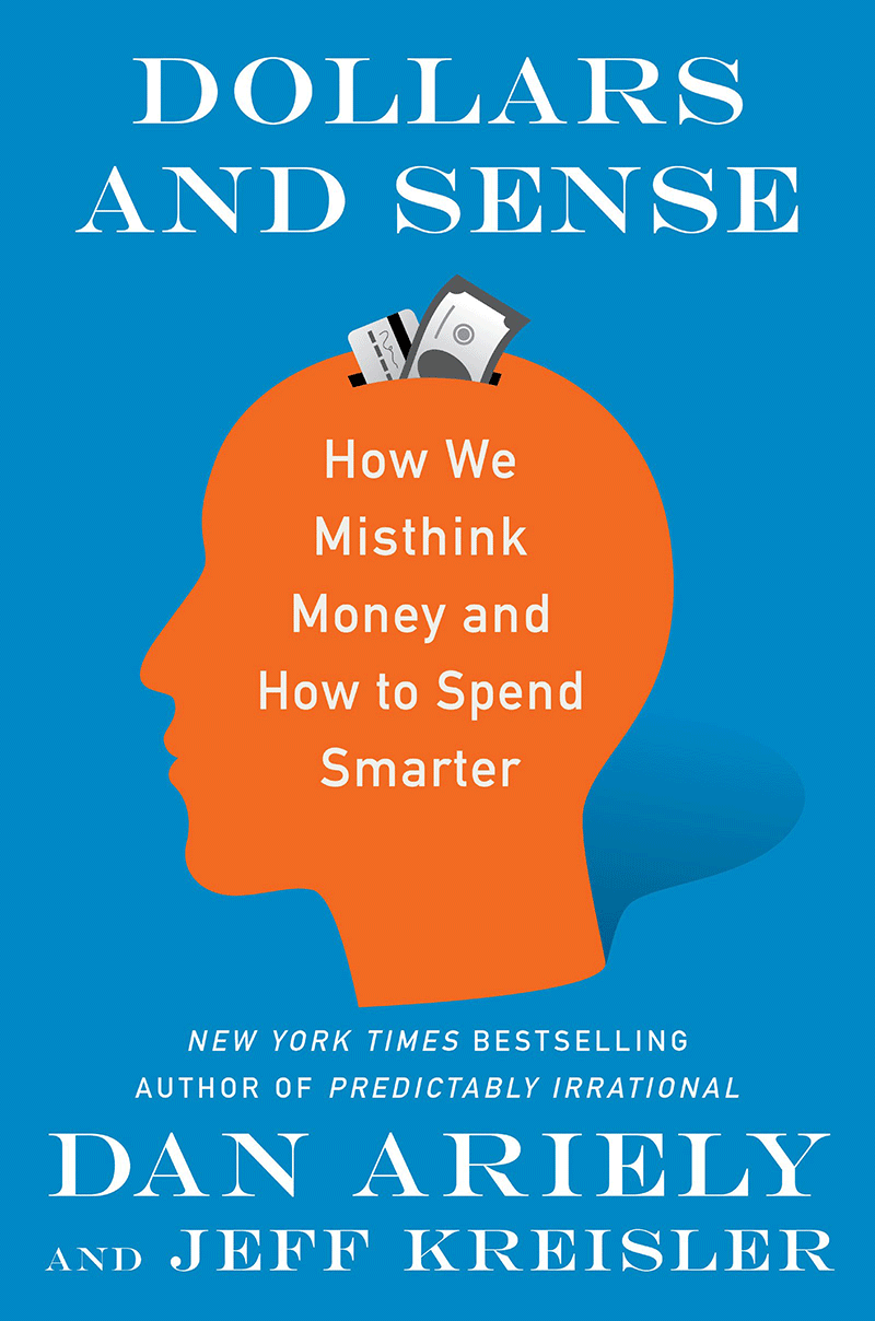 Dollars and Sense: How We Misthink Money and How to Spend Sm