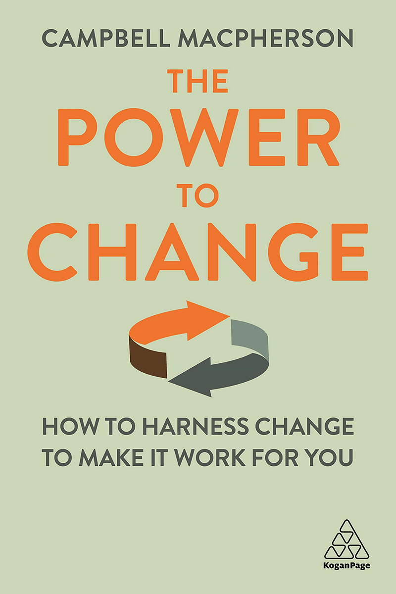 The Power to Change: How to Harness Change to Make it Work f