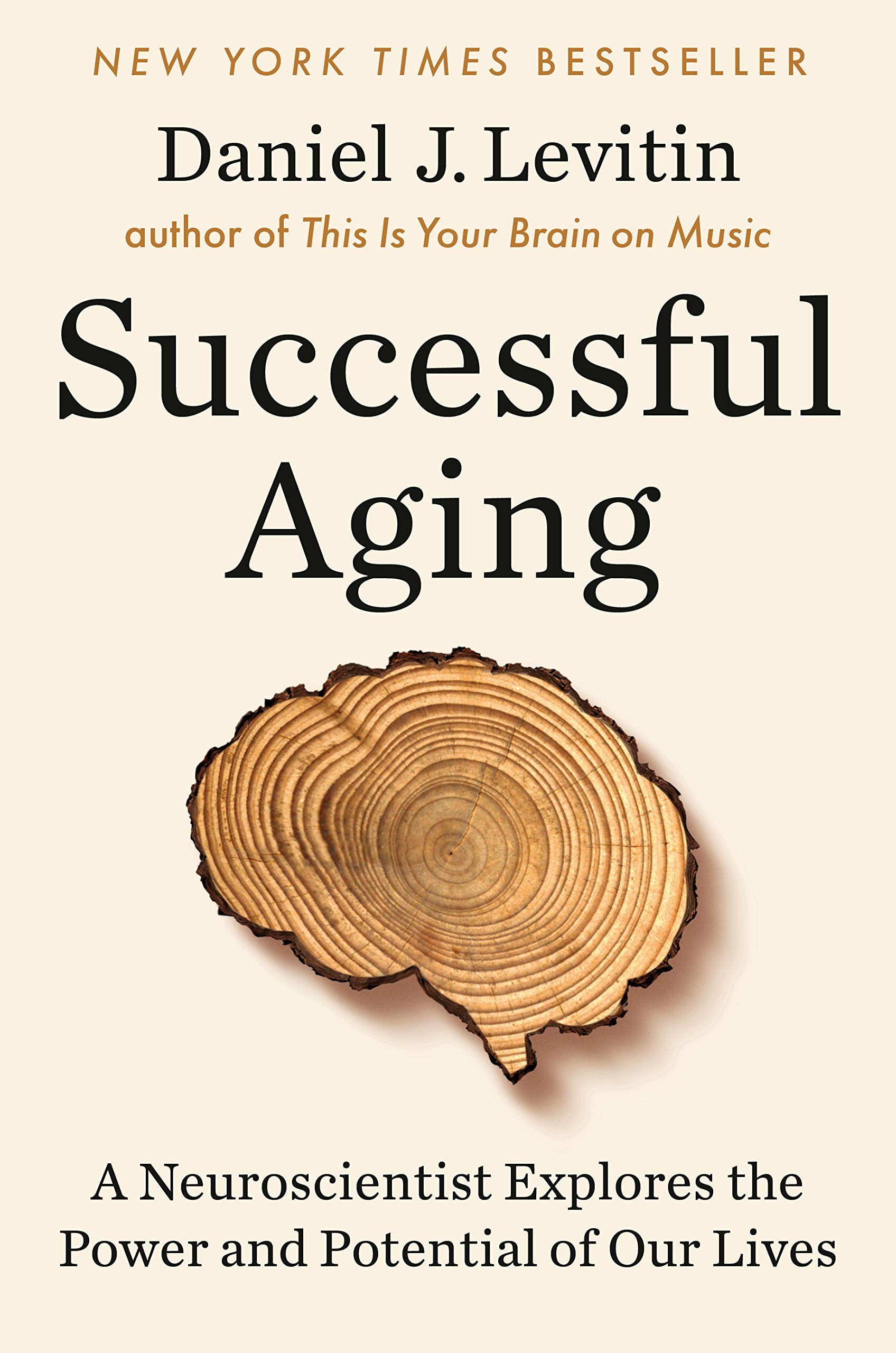 successful Aging: A Neuroscientist Explores the Power and Po